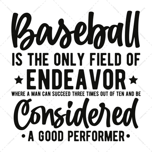 Baseball-Baseballistheonlyfieldofendeavorwhereamancansucceedthreetimesoutoftenandbeconsideredagoodperformer-01-Makers SVG