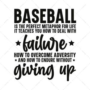 Baseball-Baseballistheperfectmetaphorforlife.Itteachesyouhowtodealwithfailure_howtoovercomeadversity_andhowtoendurewithoutgivingup-01-Makers SVG