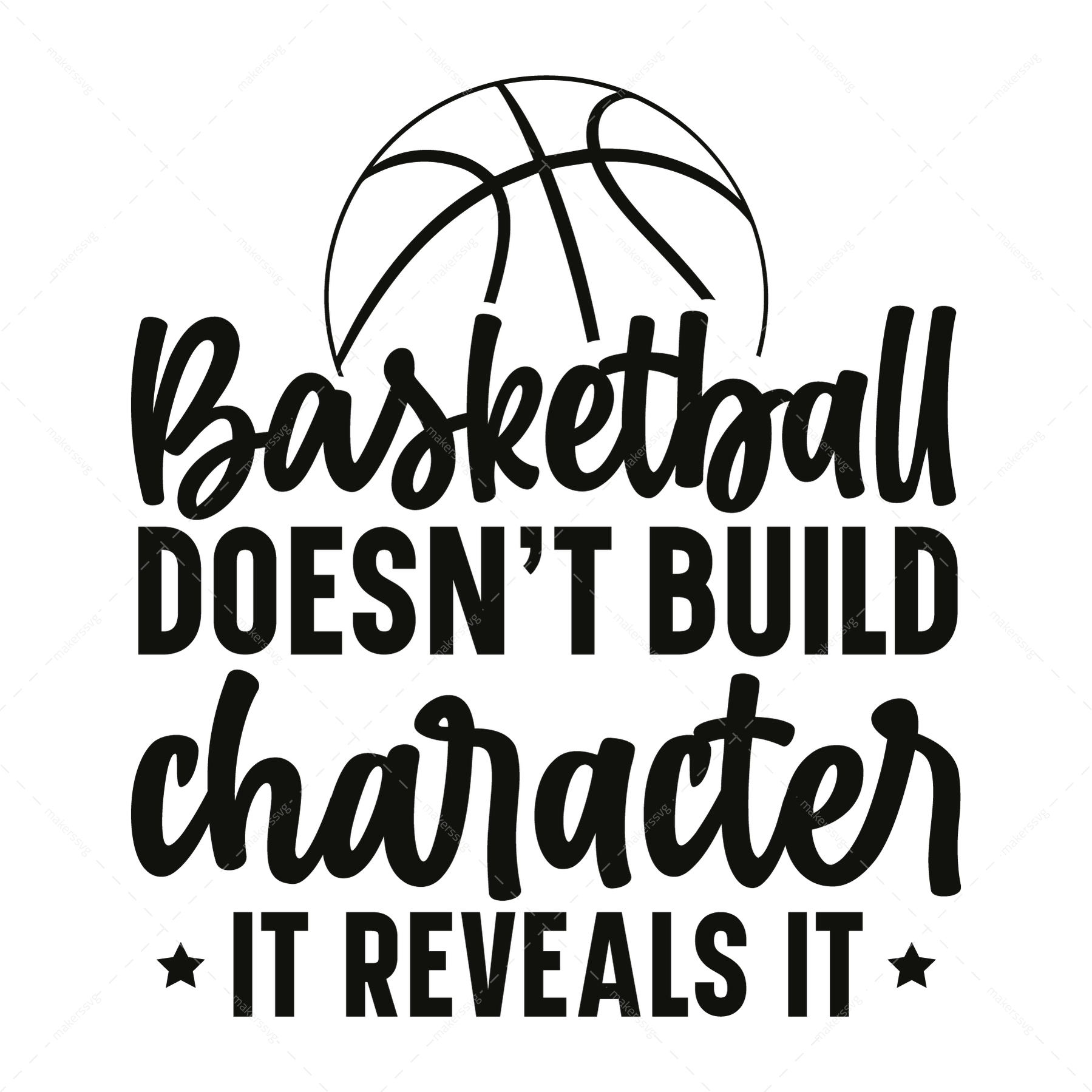 Basketball-Basketballdoesn_tbuildcharacter_itrevealsit-01-Makers SVG