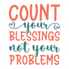Positive-Countyourblessings_notyourproblems-01-Makers SVG