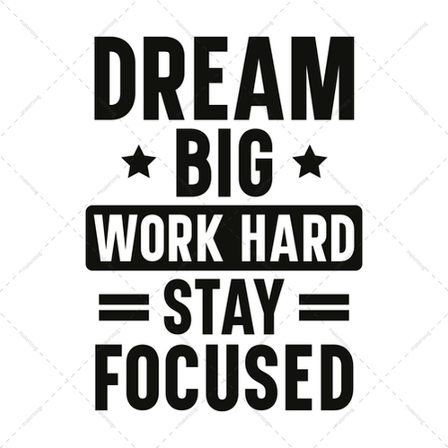 Motivational-Dreambig.Workhard.Stayfocused-01-Makers SVG