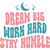 Positive-Dreambig_workhard_stayhumble-01-Makers SVG