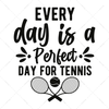 Tennis-Everydayisaperfectdayfortennis-01-Makers SVG