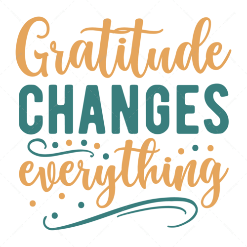 Positive-Gratitudechangeseverything-01-Makers SVG