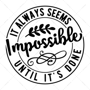 Motivational-Italwaysseemsimpossibleuntilit_sdone-01-Makers SVG