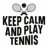 Tennis-Keepcalmandplaytennis-01-Makers SVG