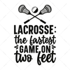 Lacrosse-Lacrossethefastestgameontwofeet-01-Makers SVG