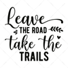 Nature-Leavetheroad_takethetrails-01-Makers SVG