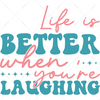 Positive-Lifeisbetterwhenyou_relaughing-01-Makers SVG