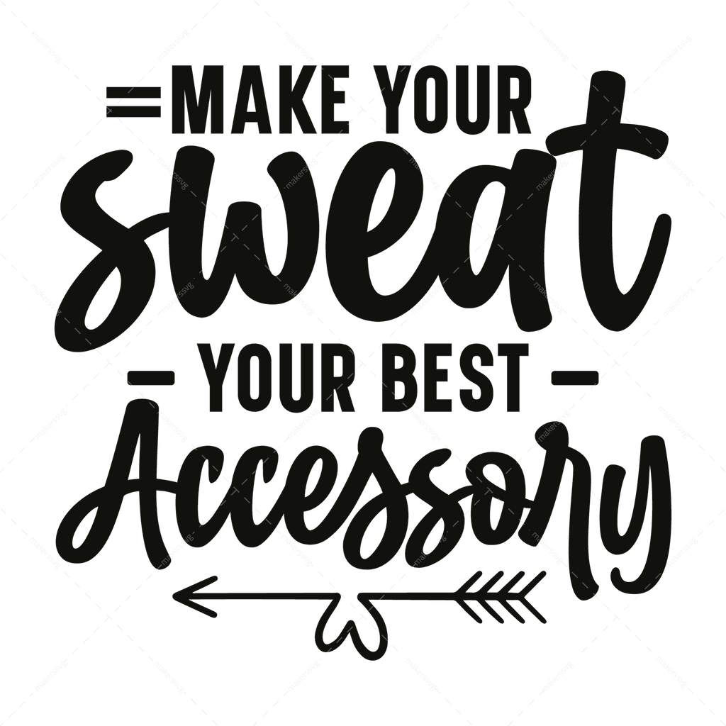 Fitness-Makeyoursweatyourbestaccessory-01-Makers SVG