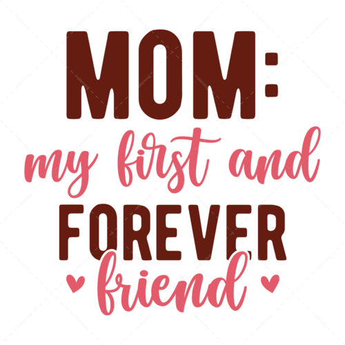Mother-Mommyfirstandforeverfriend-01-Makers SVG