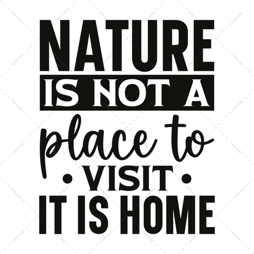 Nature-Natureisnotaplacetovisit.Itishome-01-Makers SVG