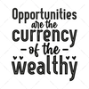 Wealth-Opportunitiesarethecurrencyofthewealthy-01-Makers SVG