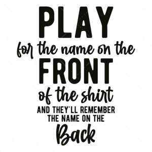 Soccer-Playforthenameonthefrontoftheshirt_andthey_llrememberthenameontheback-01-Makers SVG