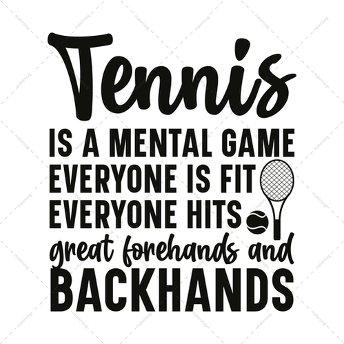 Tennis-Tennisisamentalgame.Everyoneisfit_everyonehitsgreatforehandsandbackhands-01-Makers SVG