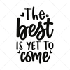 Motivational-Thebestisyettocome-01-Makers SVG