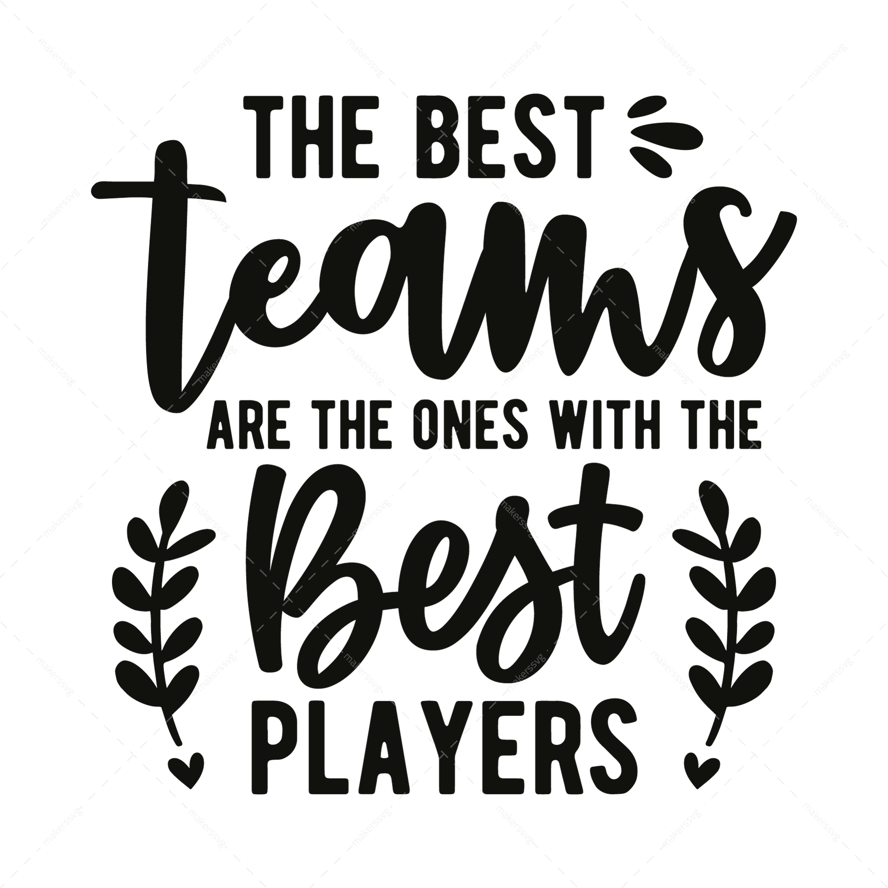 Soccer-Thebestteamsaretheoneswiththebestplayers-01-Makers SVG