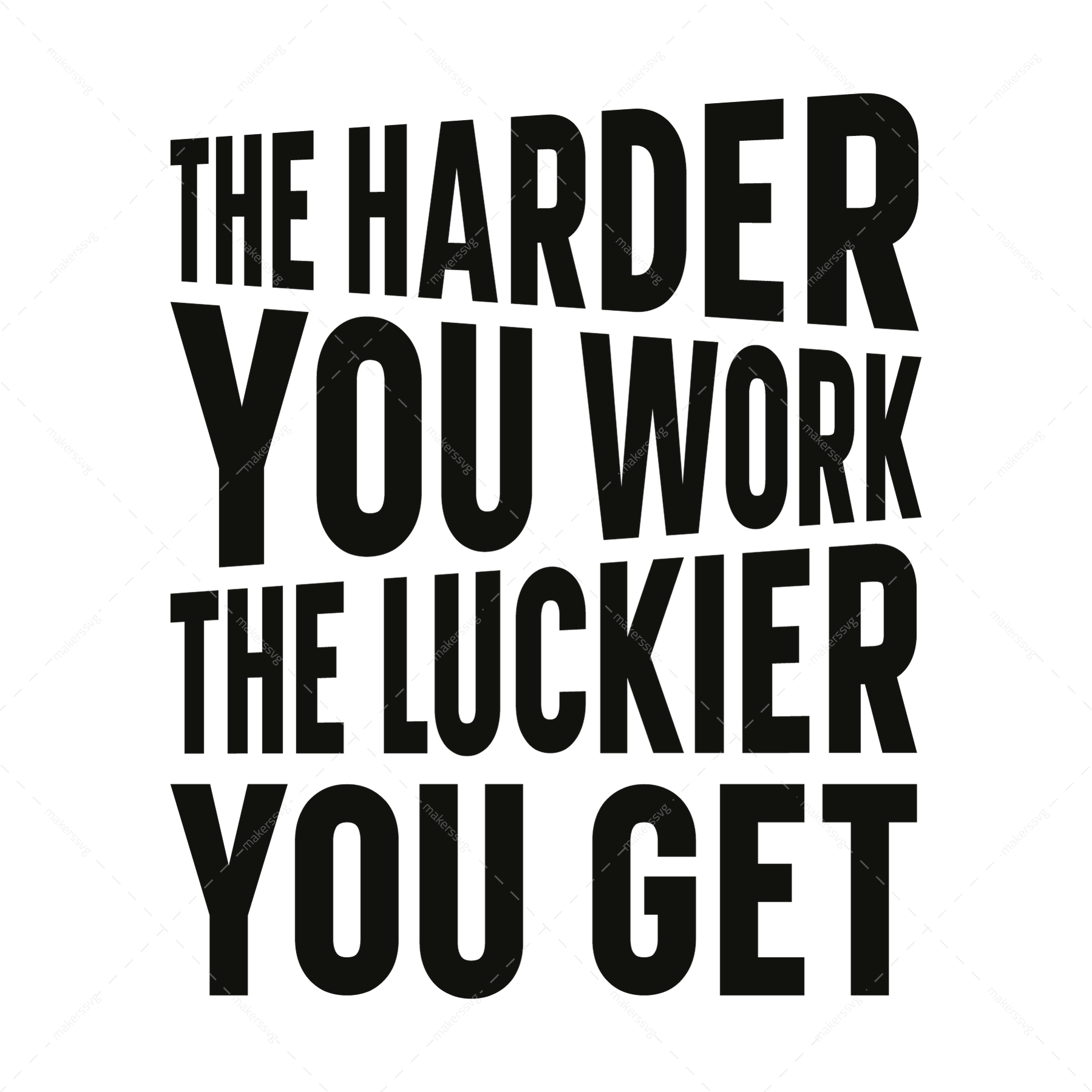Fitness-Theharderyouwork_theluckieryouget-01_af1ceb2f-d961-4164-838a-1ec50831c412-Makers SVG