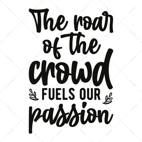 Football-Theroarofthecrowdfuelsourpassion-01-Makers SVG