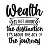 Wealth-Wealthisnotaboutthedestination_it_saboutthejoyofthejourney-01-Makers SVG