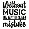 Music-Withoutmusic_lifewouldbeamistake-01-Makers SVG