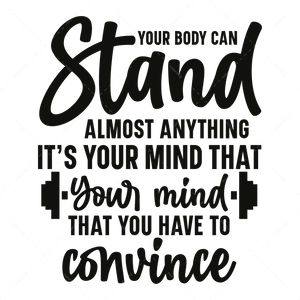 Fitness-Yourbodycanstandalmostanything_it_syourmindthatyouhavetoconvince-01-Makers SVG