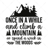 Nature-onceinawhile_andclimbamountainorspendaweekinthewoods-01-Makers SVG