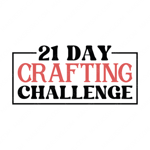 Crafting-21DayCraftingChallenge-01-small-Makers SVG