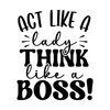 Boss-Actlikealady_thinklikeaboss_-01-small-Makers SVG