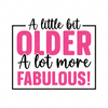 Birthday-Alittlebitolder_alotmorefabulous_-01-small-Makers SVG