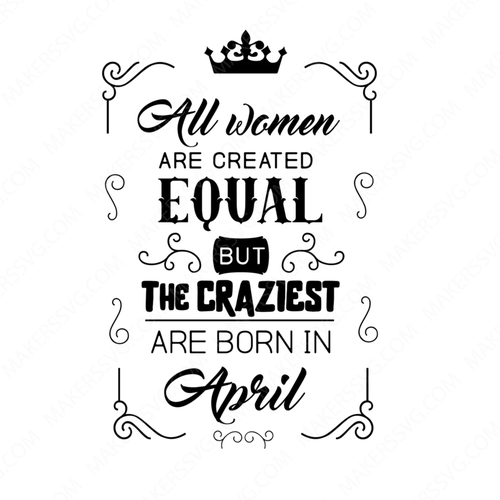 Birthday-All-women-are-created-equally-April-Makers SVG