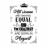 Birthday-All-women-are-created-equally-August-Makers SVG
