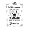 Birthday-All-women-are-created-equally-January-Makers SVG