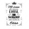 Birthday-All-women-are-created-equally-October-Makers SVG