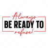 Sobriety-Alwaysbereadytorefuse_-01-small-Makers SVG