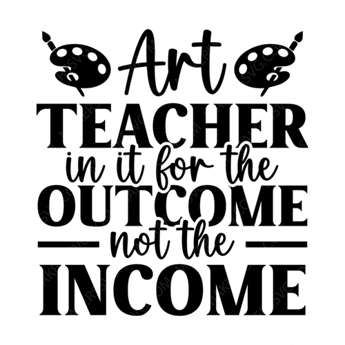 Art-ArtTeacherinitfortheoutcomenottheincome-01-small-Makers SVG