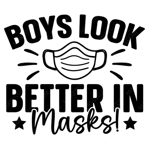 Pandemic Quote-Boyslookbetterinmasks_-01-small-Makers SVG