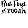 Yoga-ButFirstYoga-Makers SVG