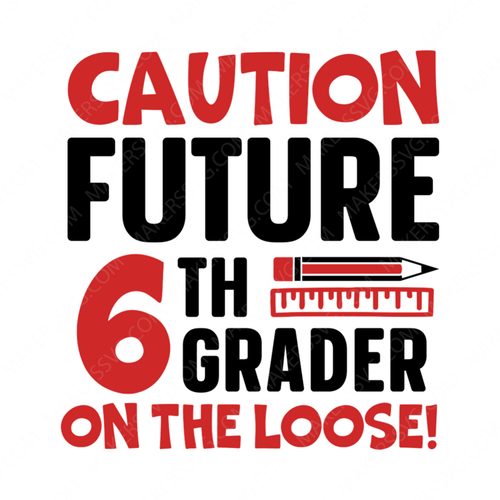 6th Grade-CautionFuture6thgraderontheloose_-01-small-Makers SVG