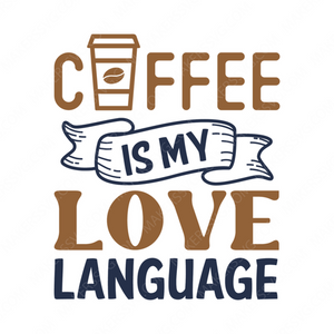 Coffee-Coffeeismylovelanguage-01-Makers SVG