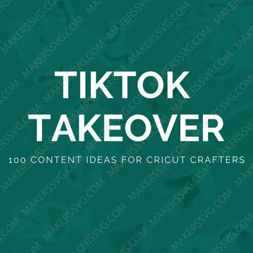 Tiktok Takeover: 100 Content Ideas-CoverproductimageTiktokTakeover100contentideasforCricutcraftersebookmakerssvg-Makers SVG