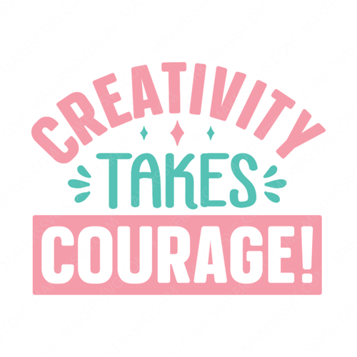 Art-Creativitytakescourage_-01-small-Makers SVG