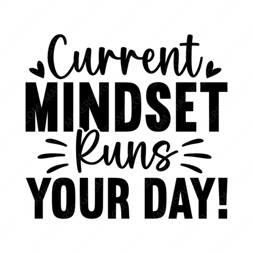 Mindset-Currentmindsetrunsyourday_-01-small-Makers SVG