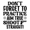 Hunting-Don_tforgettopractice.Aimtrue.Shootstraight_-01-small-Makers SVG