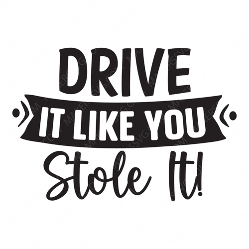Driving-Driveitlikeyoustoleit_-01-small-Makers SVG