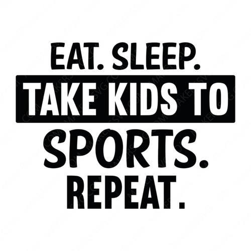 Sports-Eat.Sleep.TakeKidstoSports.Repeat-01-Makers SVG