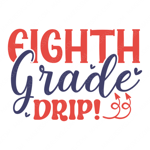 8th Grade-Eightgradedrip_-01-small-Makers SVG