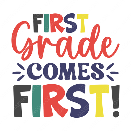 1st Grade-Firstgradecomesfirst_-01-small-Makers SVG