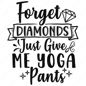 Yoga-ForgetDiamondsJustGiveMeYogaPants-Makers SVG