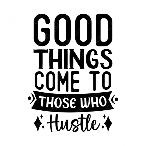 Work-Goodthingscometothosewhohustle-01-small-Makers SVG